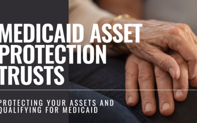 Medicaid Asset Protection Trust: Everything You Need to Know