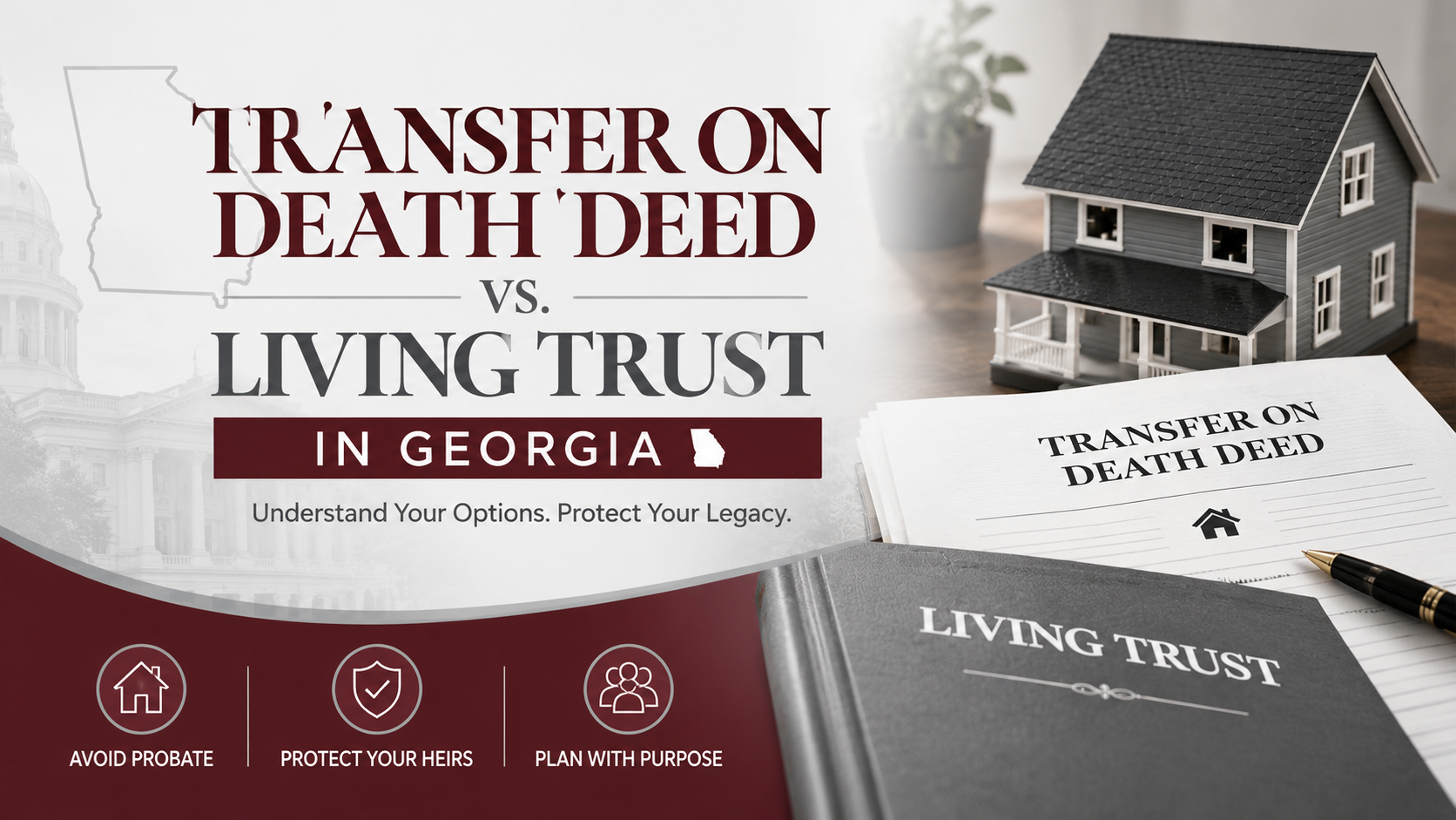 Transfer-on-Death Deed vs. Living Trust: Which Is Better in Georgia?